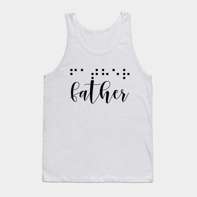 Braille father Tank Top by hedehede